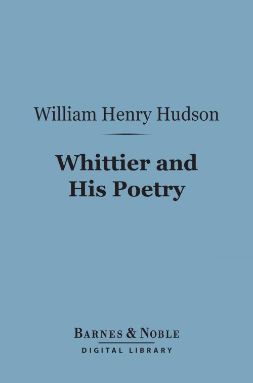 Cover of the book Whittier and His Poetry (Barnes & Noble Digital Library) by William Henry Hudson, Barnes & Noble