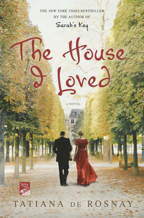 Cover of the book The House I Loved by Tatiana de Rosnay, St. Martin's Press