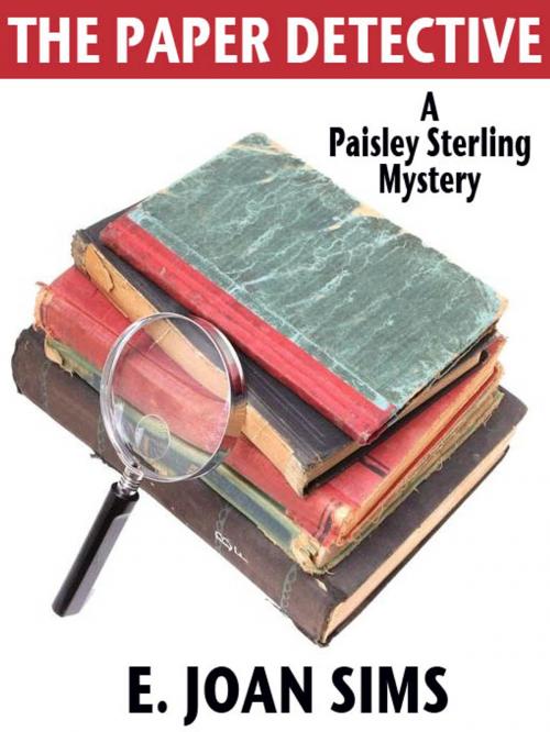 Cover of the book The Paper Detective: A Paisley Sterling Mystery by E. Joan Sims, Wildside Press LLC