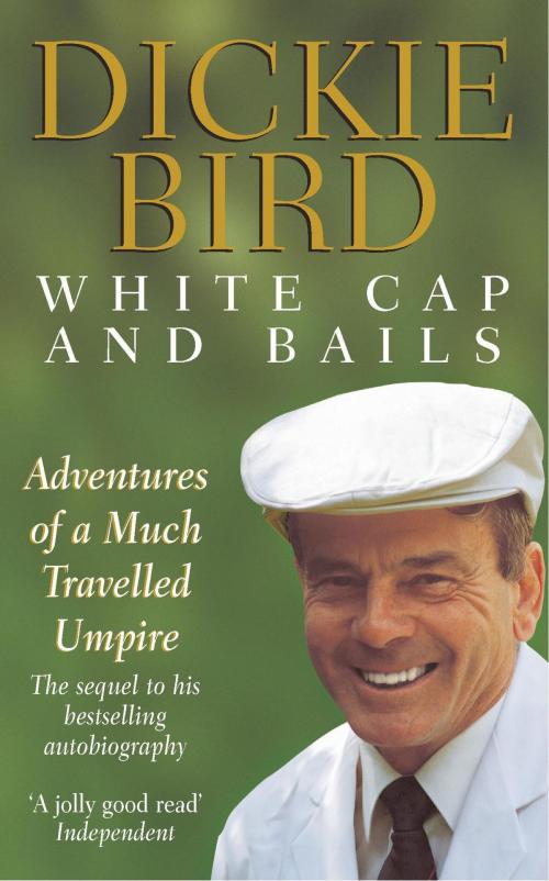 Cover of the book White Cap and Bails by Dickie Bird, Hodder & Stoughton
