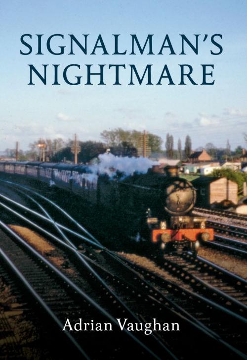 Cover of the book Signalman's Nightmare by Adrian Vaughan, Amberley Publishing