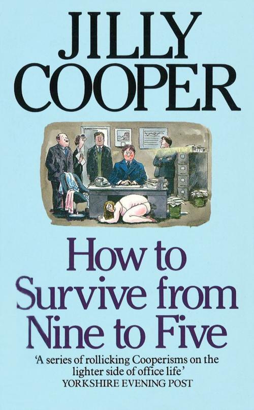 Cover of the book How To Survive From Nine To Five by Jilly Cooper OBE, Random House