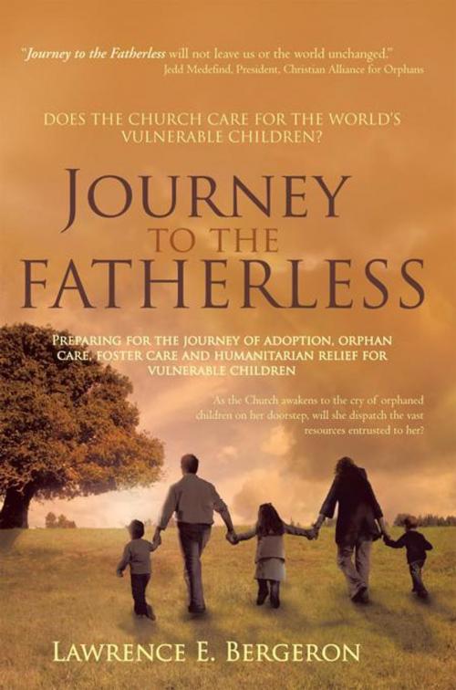 Cover of the book Journey to the Fatherless by Lawrence E. Bergeron, WestBow Press