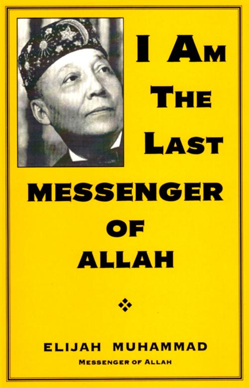 Cover of the book I Am The Last Messenger of Allah by Elijah Muhammad, Secretarius MEMPS