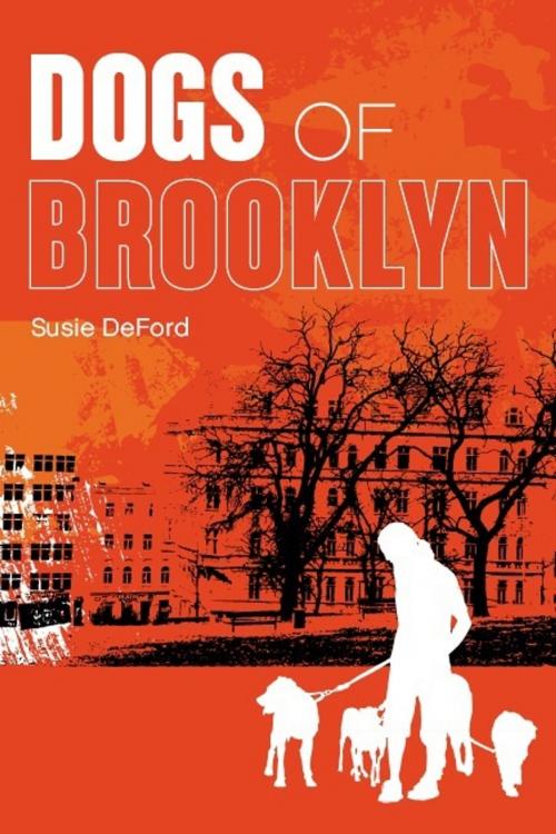 Cover of the book Dogs of Brooklyn by Susie DeFord, Susie DeFord