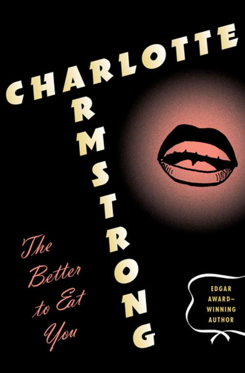 Cover of the book The Better to Eat You by Charlotte Armstrong, MysteriousPress.com/Open Road