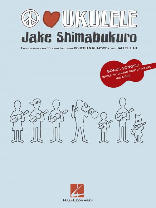 Cover of the book Jake Shimabukuro - Peace Love Ukulele (Songbook) by Jake Shimabukuro, Hal Leonard