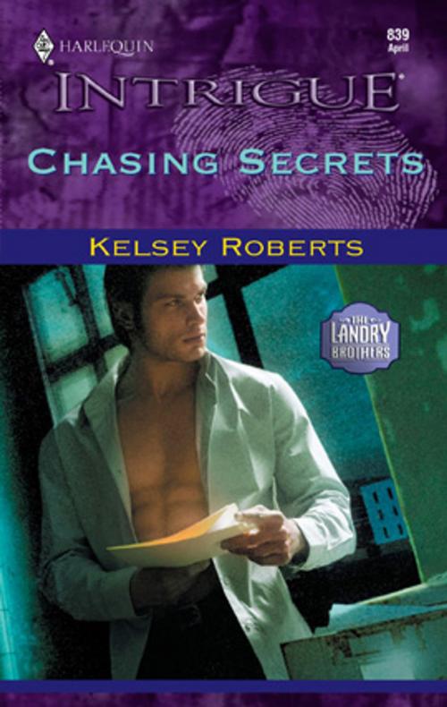 Cover of the book Chasing Secrets by Kelsey Roberts, Harlequin