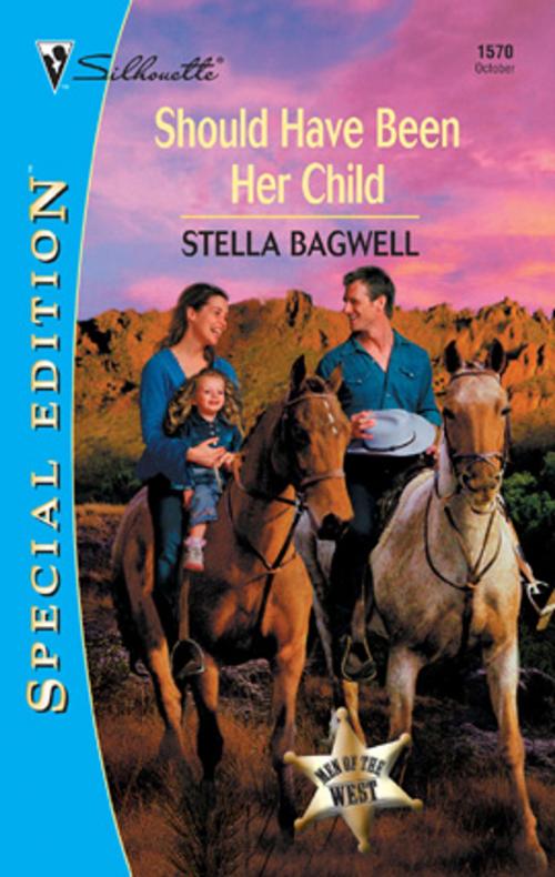 Cover of the book SHOULD HAVE BEEN HER CHILD by Stella Bagwell, Silhouette