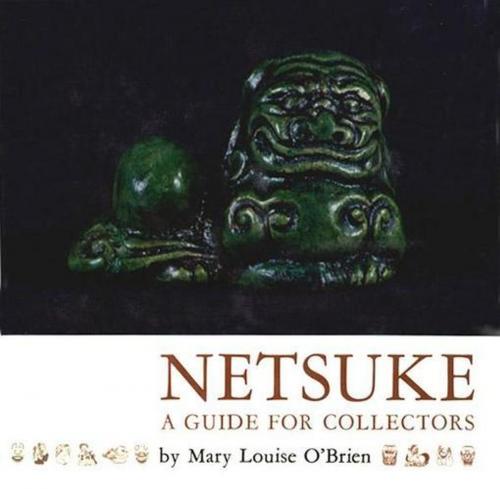 Cover of the book Netsuke: A Guide for Collectors by Mary L. O'Brien, Tuttle Publishing