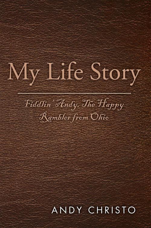 Cover of the book My Life Story by Andy Christo, Xlibris US