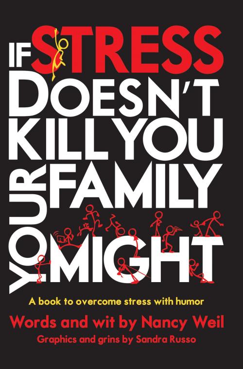 Cover of the book If Stress Doesn't Kill You, Your Family Might by Nancy Weil, Nancy Weil