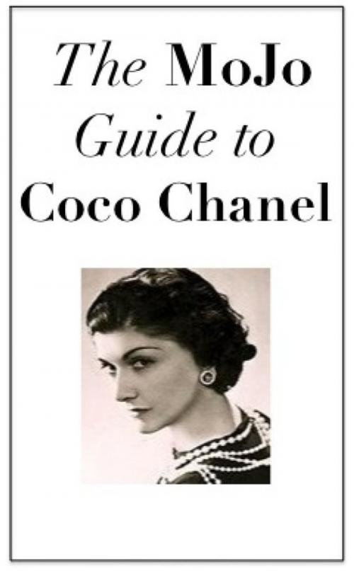 Cover of the book The MoJo Guide to Coco Chanel by Mojo Guides, Mojo Guides