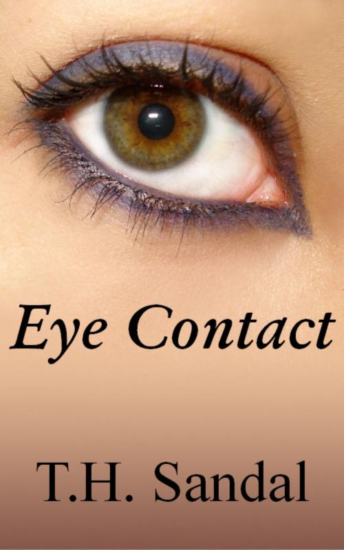 Cover of the book Eye Contact by T.H. Sandal, Lysanthia Press
