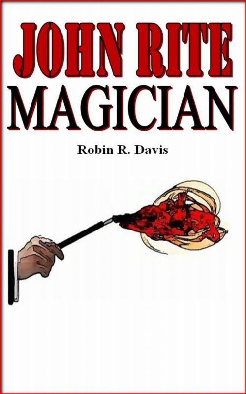 Cover of the book John Rite: Magician by Robin Davis, Robin Davis