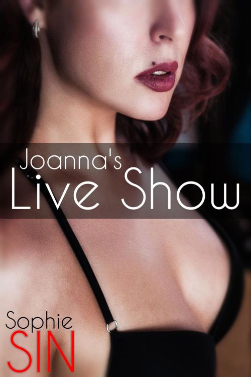 Cover of the book Joanna's Live Show by Sophie Sin, Lunatic Ink Publishing