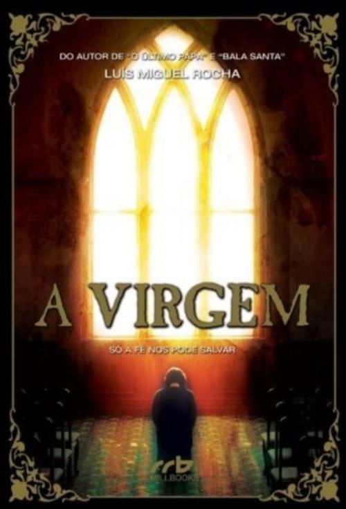 Cover of the book A Virgem by Luis Miguel Rocha, Luis Miguel Rocha