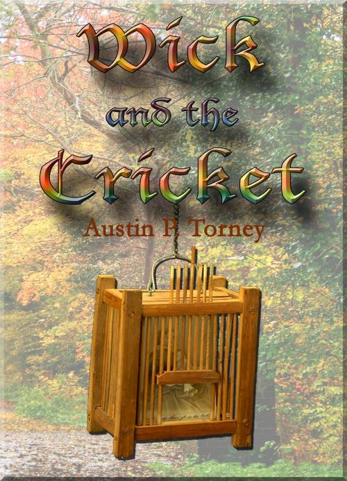 Cover of the book Wick and the Cricket by Austin P. Torney, Austin P. Torney