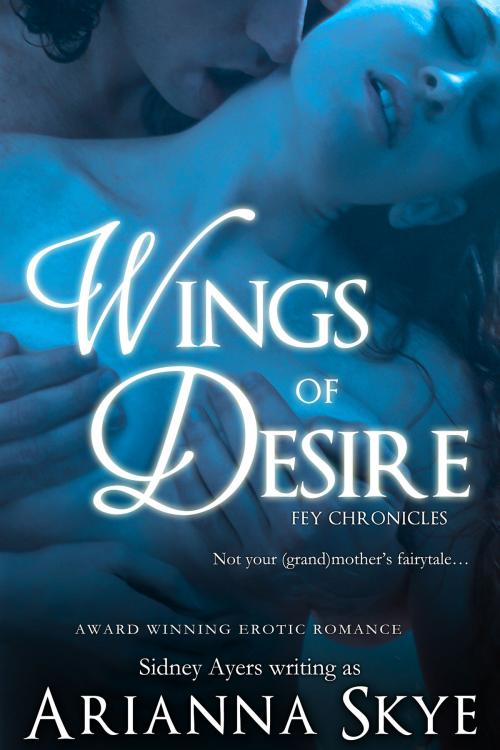 Cover of the book Wings of Desire by Arianna Skye, Arianna Skye