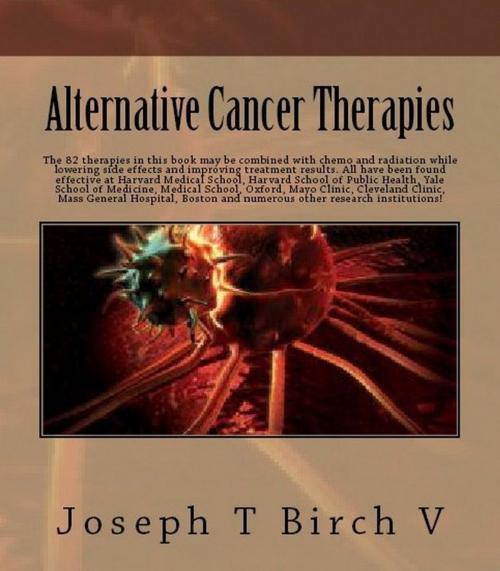 Cover of the book Alternative Cancer Therapies. Part 4 by Joseph Birch, Joseph Birch