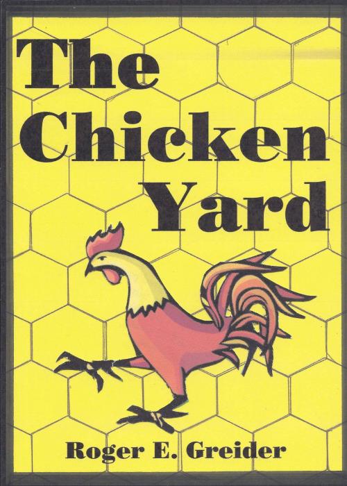 Cover of the book The Chicken Yard by Roger Greider, Roger Greider