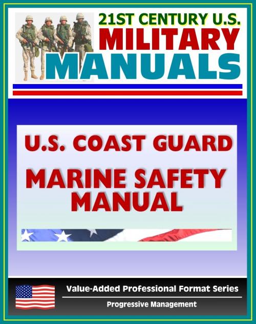 Cover of the book 21st Century U.S. Military Manuals: U.S. Coast Guard (USCG) Marine Safety Manual Volume One, Marine Safety Program, Environmental Response, Commercial Vessel Safety, Boating Safety by Progressive Management, Progressive Management