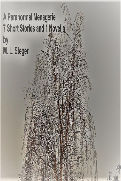 Cover of the book A Paranormal Menagerie by M.L. Steger, M.L. Steger