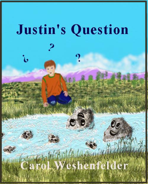Cover of the book Justin's Question by Carol Weshenfelder, Carol Weshenfelder