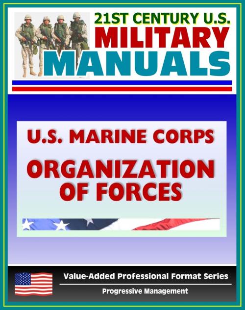 Cover of the book 21st Century U.S. Military Manuals: U.S. Marine Corps (USMC) Organization of Marine Corps Forces - Marine Corps Reference Publication (MCRP) 5-12D by Progressive Management, Progressive Management