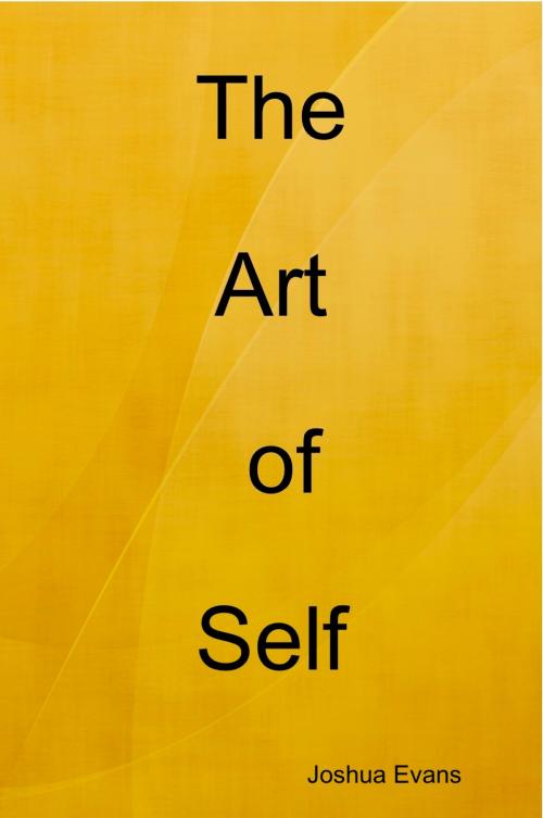 Cover of the book The Art of Self by Joshua Evans, Joshua Evans
