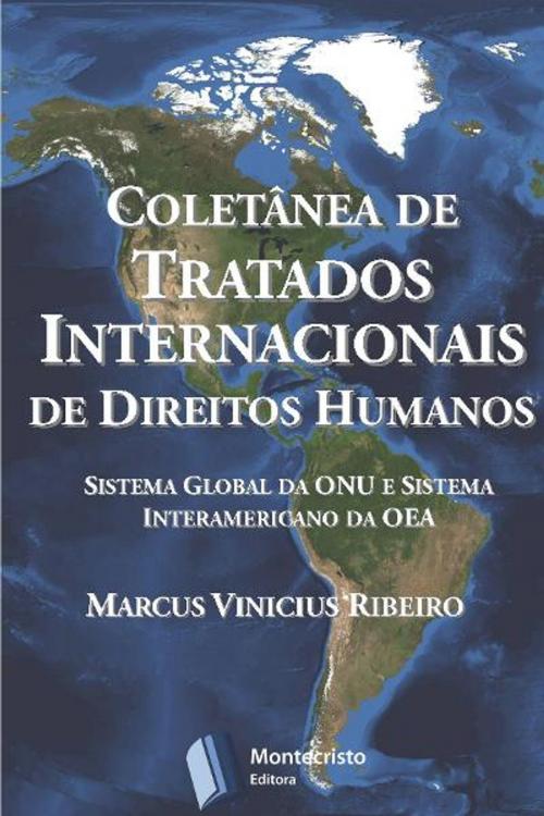 Cover of the book Coletânea de Tratados Internacionais de Direitos Humanos by Marcus Vinicius Ribeiro, Montecristo Publishing LLC
