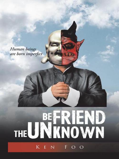 Cover of the book Befriend the Unknown by Ken Foo, Trafford Publishing