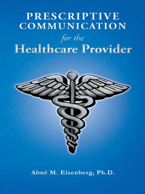 Cover of the book Prescriptive Communication for the Healthcare Provider by Abné M. Eisenberg Ph.D., Trafford Publishing