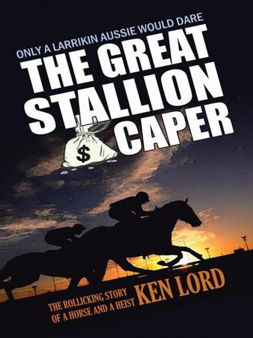 Cover of the book The Great Stallion Caper by Ken Lord, Trafford Publishing