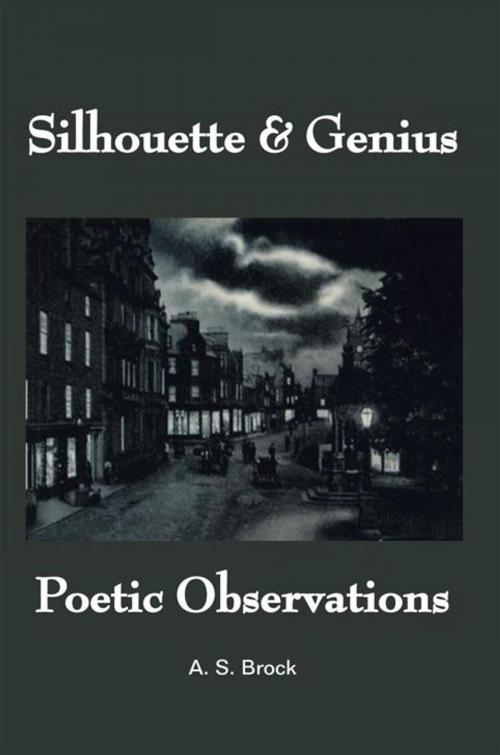 Cover of the book Silhouette & Genius by A. S. Brock, AuthorHouse UK