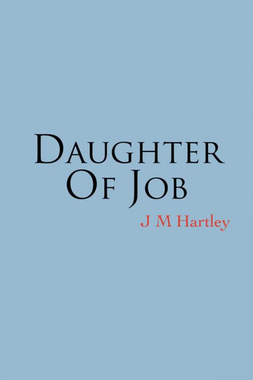 Cover of the book Daughter of Job by J M Hartley, AuthorHouse UK