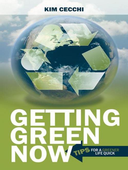 Cover of the book Getting Green Now by Kim Cecchi, AuthorHouse