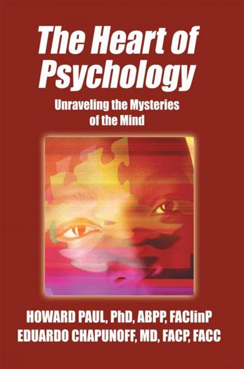 Cover of the book The Heart of Psychology by EDUARDO CHAPUNOFF, HOWARD PAUL, AuthorHouse