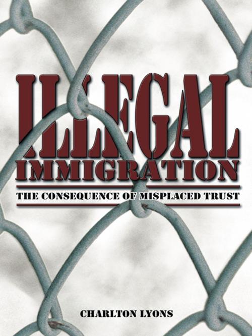 Cover of the book Illegal Immigration by Charlton Lyons, AuthorHouse