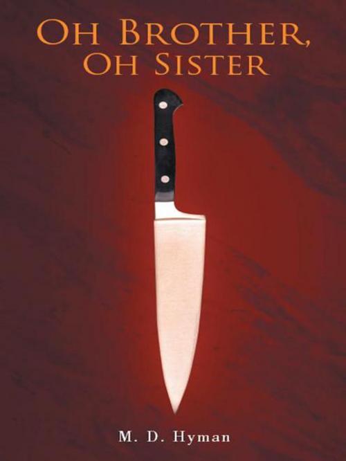 Cover of the book Oh Brother, Oh Sister by M. D. Hyman, AuthorHouse