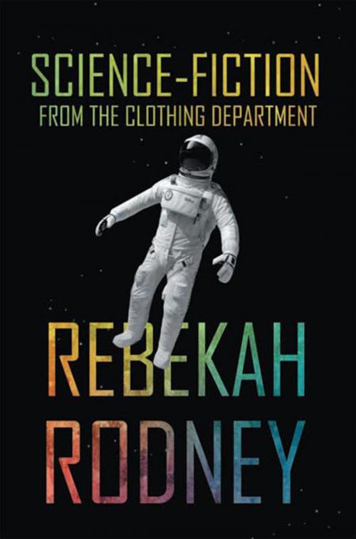 Cover of the book Science-Fiction from the Clothing Department by Rebekah Rodney, Xlibris US