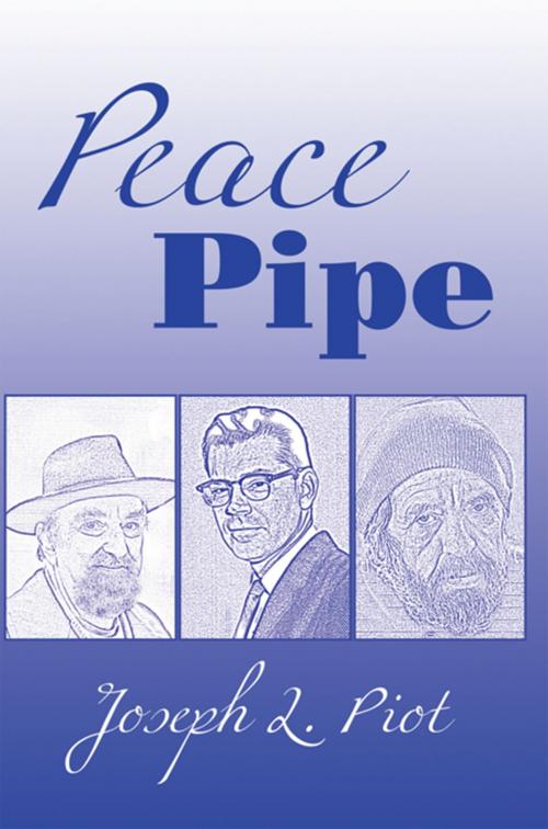 Cover of the book Peace Pipe by Joseph L. Piot, Xlibris US