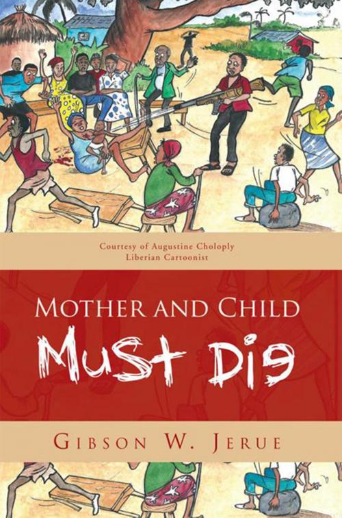 Cover of the book Mother and Child Must Die by Gibson W. Jerue, Xlibris US