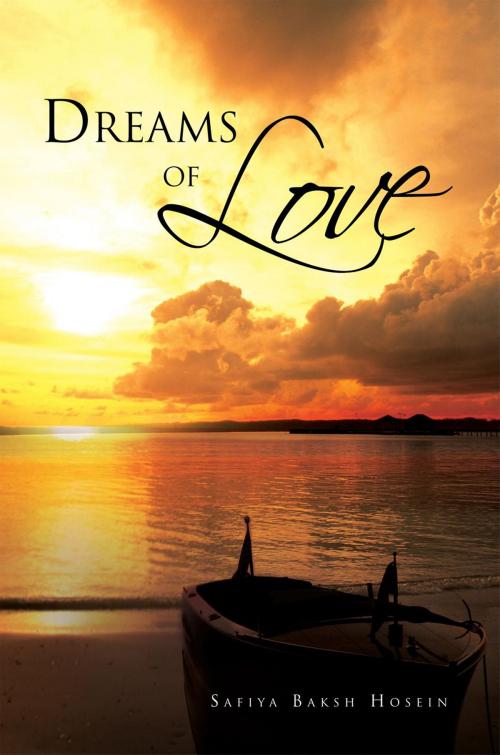 Cover of the book Dreams of Love by Safiya Baksh Hosein, Xlibris US