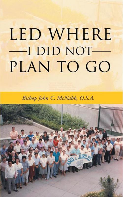 Cover of the book Led Where I Did Not Plan to Go by Bishop John C. McNabb, iUniverse