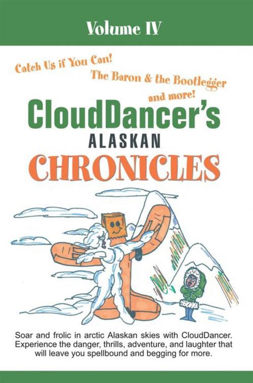 Cover of the book Clouddancer's Alaskan Chronicles Volume Iv by CloudDancer, iUniverse