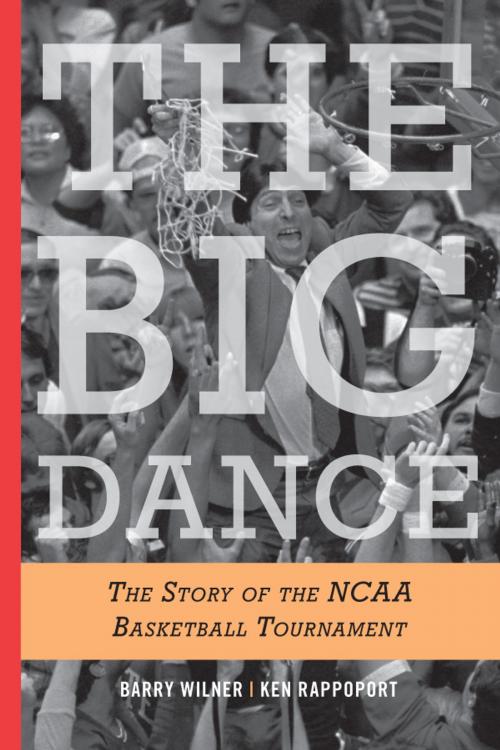 Cover of the book The Big Dance by Barry Wilner, Ken Rappoport, Taylor Trade Publishing