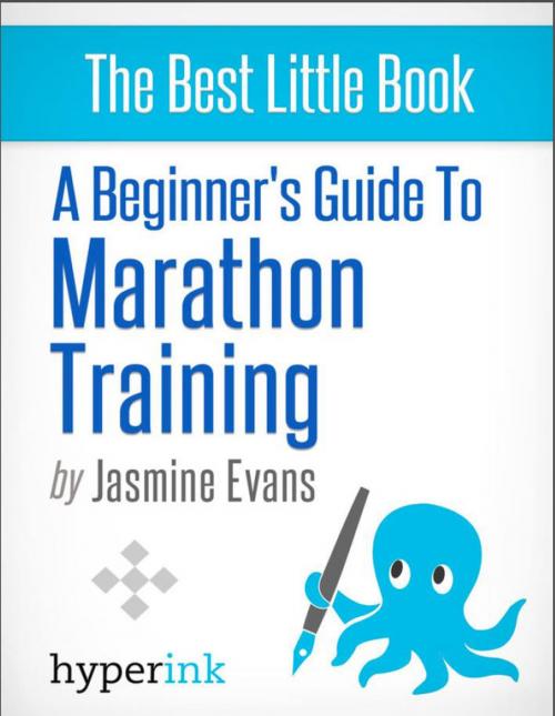 Cover of the book A Beginner's Guide to Marathon Training (Running, Training, Fitness) by Jasmine  Evans, Hyperink