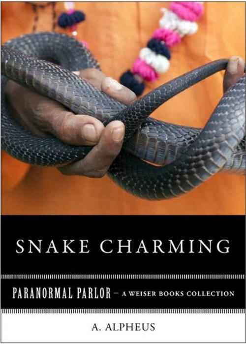 Cover of the book Snake Charming by Alpheus, A., Ventura, Varla, Red Wheel Weiser