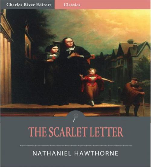 Cover of the book The Scarlet Letter (Illustrated) by Nathaniel Hawthorne, Charles River Editors